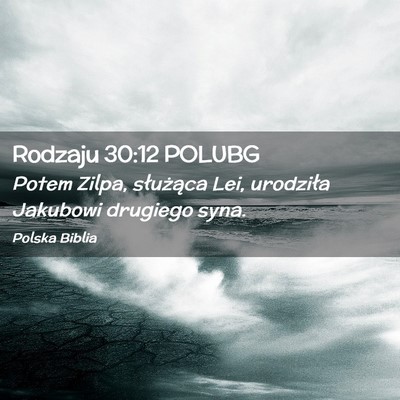 Picture 02 - Rodzaju 30:12 POLUBG - Potem Zilpa, służąca Lei, urodziła Jakubowi - Bible Verse Picture