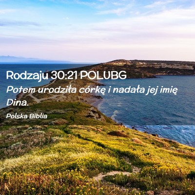 Picture 02 - Rodzaju 30:21 POLUBG - Potem urodziła córkę i nadała jej imię - Bible Verse Picture