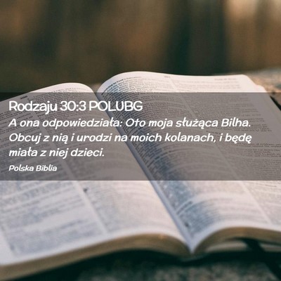 Picture 02 - Rodzaju 30:3 POLUBG - A ona odpowiedziała: Oto moja służąca Bilha. - Bible Verse Picture