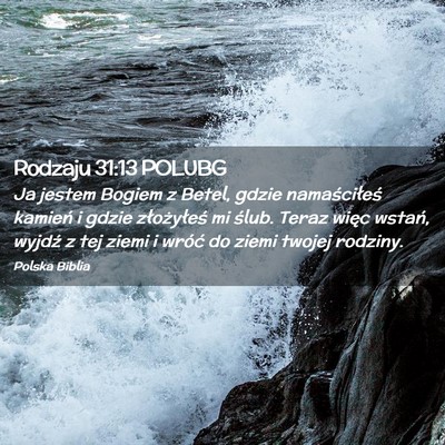 Picture 02 - Rodzaju 31:13 POLUBG - Ja jestem Bogiem z Betel, gdzie namaściłeś - Bible Verse Picture