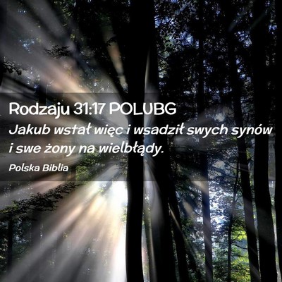 Picture 02 - Rodzaju 31:17 POLUBG - Jakub wstał więc i wsadził swych synów i swe - Bible Verse Picture