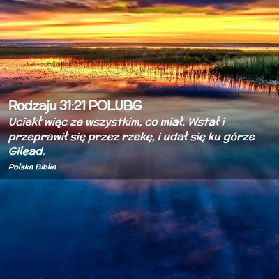 Picture 02 - Rodzaju 31:21 POLUBG - Uciekł więc ze wszystkim, co miał. Wstał i - Bible Verse Picture