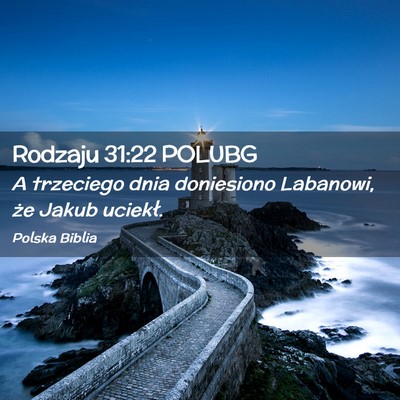 Picture 02 - Rodzaju 31:22 POLUBG - A trzeciego dnia doniesiono Labanowi, że Jakub - Bible Verse Picture