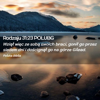 Picture 02 - Rodzaju 31:23 POLUBG - Wziął więc ze sobą swoich braci, gonił go - Bible Verse Picture