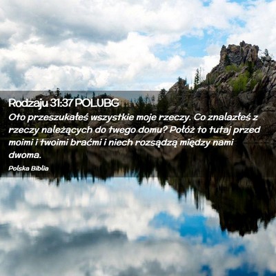 Picture 02 - Rodzaju 31:37 POLUBG - Oto przeszukałeś wszystkie moje rzeczy. Co - Bible Verse Picture
