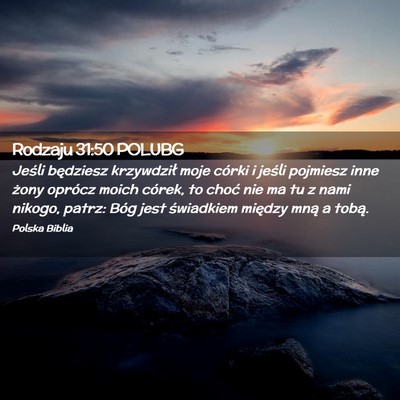 Picture 02 - Rodzaju 31:50 POLUBG - Jeśli będziesz krzywdził moje córki i jeśli - Bible Verse Picture
