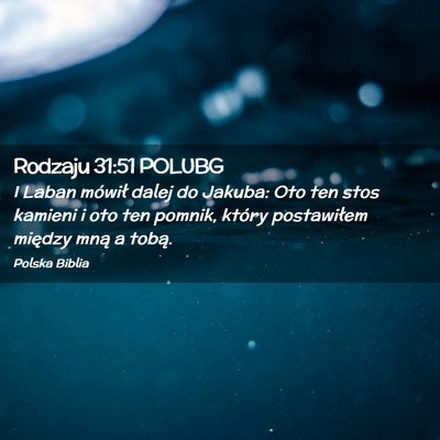 Picture 02 - Rodzaju 31:51 POLUBG - I Laban mówił dalej do Jakuba: Oto ten stos - Bible Verse Picture