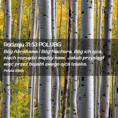 Picture 02 - Rodzaju 31:53 POLUBG - Bóg Abrahama i Bóg Nachora, Bóg ich ojca, - Bible Verse Picture