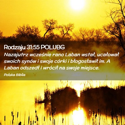 Picture 02 - Rodzaju 31:55 POLUBG - Nazajutrz wcześnie rano Laban wstał, ucałował - Bible Verse Picture