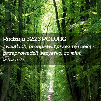 Picture 02 - Rodzaju 32:23 POLUBG - I wziął ich, przeprawił przez tę rzekę i - Bible Verse Picture