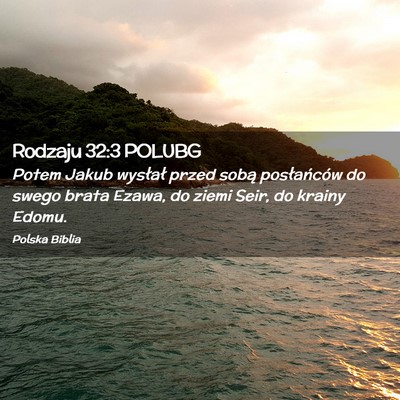 Picture 02 - Rodzaju 32:3 POLUBG - Potem Jakub wysłał przed sobą posłańców do - Bible Verse Picture