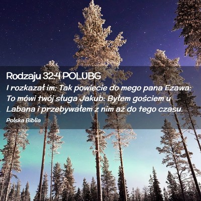 Picture 02 - Rodzaju 32:4 POLUBG - I rozkazał im: Tak powiecie do mego pana Ezawa: - Bible Verse Picture