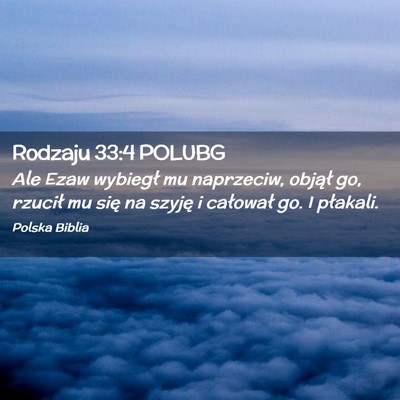 Picture 02 - Rodzaju 33:4 POLUBG - Ale Ezaw wybiegł mu naprzeciw, objął go, - Bible Verse Picture