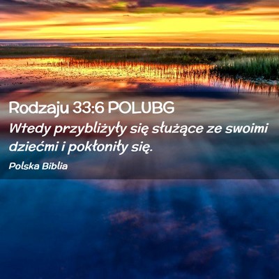 Picture 02 - Rodzaju 33:6 POLUBG - Wtedy przybliżyły się służące ze swoimi - Bible Verse Picture