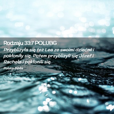 Picture 02 - Rodzaju 33:7 POLUBG - Przybliżyła się też Lea ze swoimi dziećmi i - Bible Verse Picture
