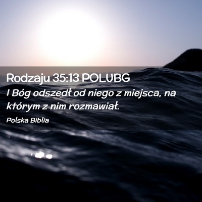 Picture 02 - Rodzaju 35:13 POLUBG - I Bóg odszedł od niego z miejsca, na którym z - Bible Verse Picture