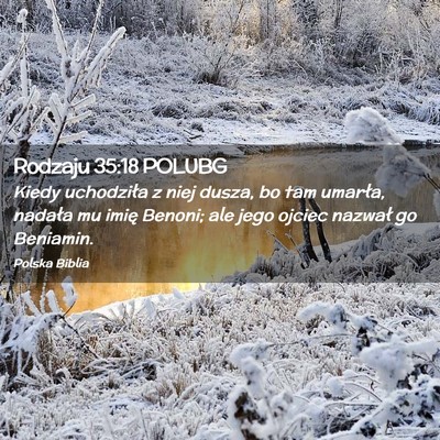 Picture 02 - Rodzaju 35:18 POLUBG - Kiedy uchodziła z niej dusza, bo tam umarła, - Bible Verse Picture