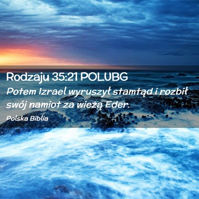 Picture 02 - Rodzaju 35:21 POLUBG - Potem Izrael wyruszył stamtąd i rozbił swój - Bible Verse Picture