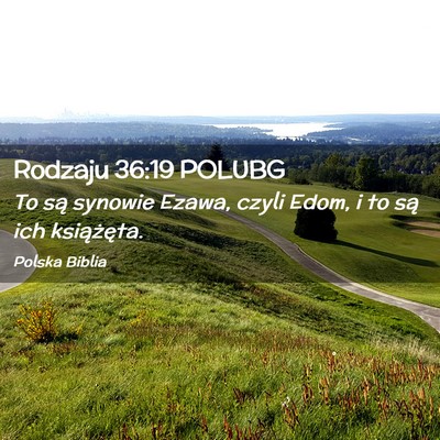 Picture 02 - Rodzaju 36:19 POLUBG - To są synowie Ezawa, czyli Edom, i to są ich - Bible Verse Picture