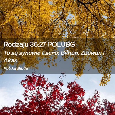 Picture 02 - Rodzaju 36:27 POLUBG - To są synowie Esera: Bilhan, Zaawan i - Bible Verse Picture
