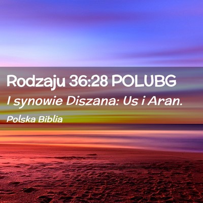 Picture 02 - Rodzaju 36:28 POLUBG - I synowie Diszana: Us i - Bible Verse Picture