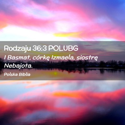 Picture 02 - Rodzaju 36:3 POLUBG - I Basmat, córkę Izmaela, siostrę - Bible Verse Picture