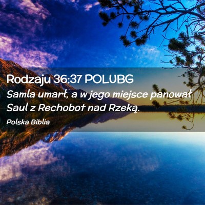 Picture 02 - Rodzaju 36:37 POLUBG - Samla umarł, a w jego miejsce panował Saul z - Bible Verse Picture