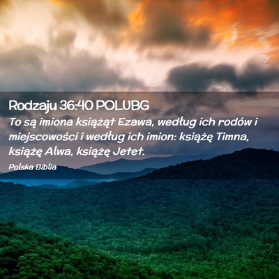 Picture 02 - Rodzaju 36:40 POLUBG - To są imiona książąt Ezawa, według ich - Bible Verse Picture