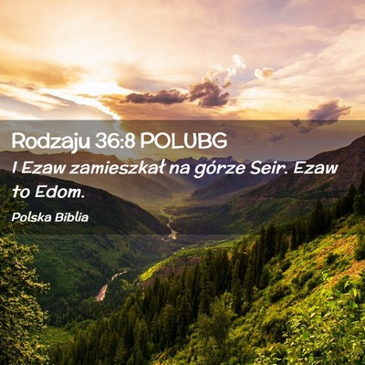 Picture 02 - Rodzaju 36:8 POLUBG - I Ezaw zamieszkał na górze Seir. Ezaw to - Bible Verse Picture