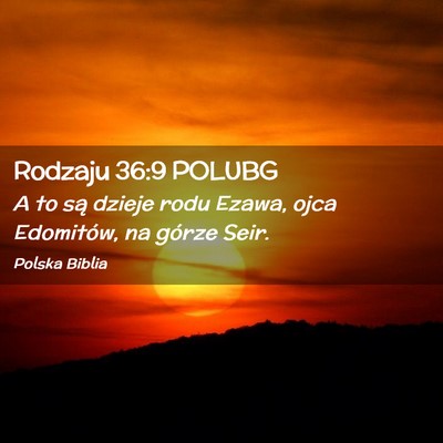 Picture 02 - Rodzaju 36:9 POLUBG - A to są dzieje rodu Ezawa, ojca Edomitów, na - Bible Verse Picture