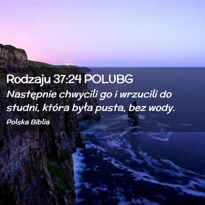 Picture 02 - Rodzaju 37:24 POLUBG - Następnie chwycili go i wrzucili do studni, - Bible Verse Picture