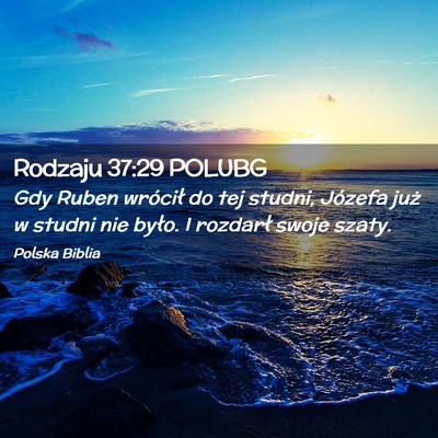 Picture 02 - Rodzaju 37:29 POLUBG - Gdy Ruben wrócił do tej studni, Józefa już w - Bible Verse Picture