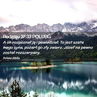 Picture 02 - Rodzaju 37:33 POLUBG - A on rozpoznał ją i powiedział: To jest szata - Bible Verse Picture