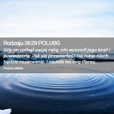Picture 02 - Rodzaju 38:29 POLUBG - Gdy on cofnął swoją rękę, oto wyszedł jego - Bible Verse Picture