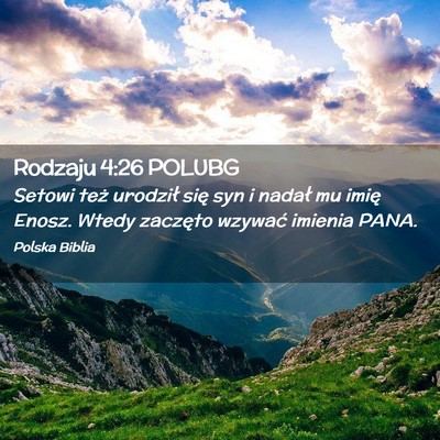 Picture 02 - Rodzaju 4:26 POLUBG - Setowi też urodził się syn i nadał mu imię - Bible Verse Picture