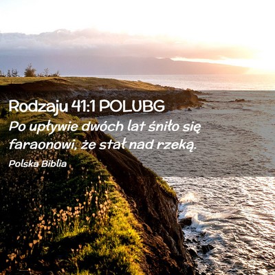 Picture 02 - Rodzaju 41:1 POLUBG - Po upływie dwóch lat śniło się faraonowi, - Bible Verse Picture