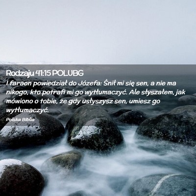 Picture 02 - Rodzaju 41:15 POLUBG - I faraon powiedział do Józefa: Śnił mi się - Bible Verse Picture