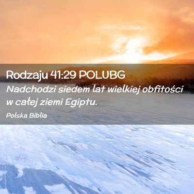 Picture 02 - Rodzaju 41:29 POLUBG - Nadchodzi siedem lat wielkiej obfitości w całej - Bible Verse Picture