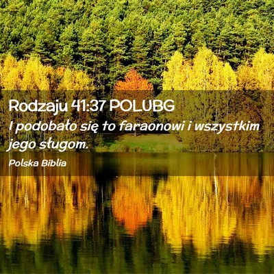 Picture 02 - Rodzaju 41:37 POLUBG - I podobało się to faraonowi i wszystkim jego - Bible Verse Picture