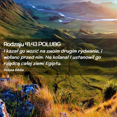 Picture 02 - Rodzaju 41:43 POLUBG - I kazał go wozić na swoim drugim rydwanie, i - Bible Verse Picture