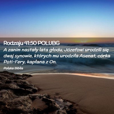 Picture 02 - Rodzaju 41:50 POLUBG - A zanim nastały lata głodu, Józefowi urodzili - Bible Verse Picture