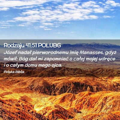 Picture 02 - Rodzaju 41:51 POLUBG - Józef nadał pierworodnemu imię Manasses, gdyż - Bible Verse Picture
