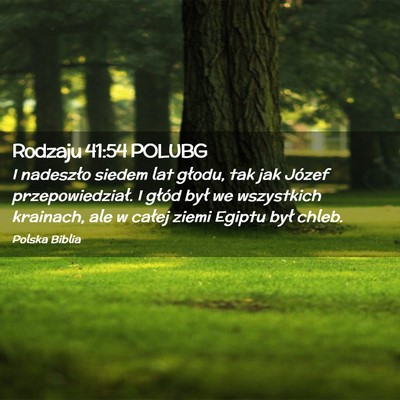 Picture 02 - Rodzaju 41:54 POLUBG - I nadeszło siedem lat głodu, tak jak Józef - Bible Verse Picture