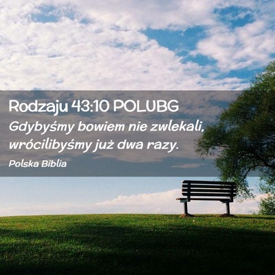 Picture 02 - Rodzaju 43:10 POLUBG - Gdybyśmy bowiem nie zwlekali, wrócilibyśmy - Bible Verse Picture