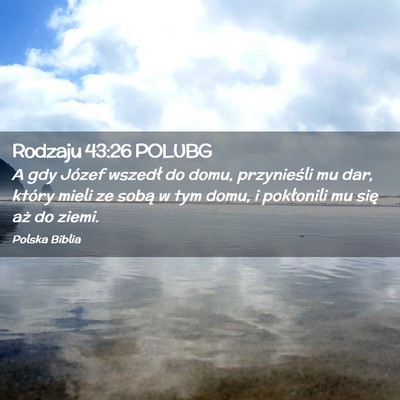 Picture 02 - Rodzaju 43:26 POLUBG - A gdy Józef wszedł do domu, przynieśli mu dar, - Bible Verse Picture