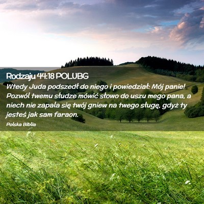 Picture 02 - Rodzaju 44:18 POLUBG - Wtedy Juda podszedł do niego i powiedział: Mój - Bible Verse Picture