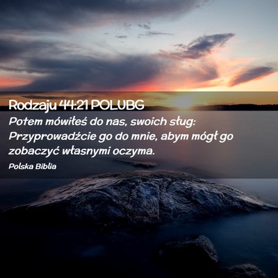 Picture 02 - Rodzaju 44:21 POLUBG - Potem mówiłeś do nas, swoich sług: - Bible Verse Picture
