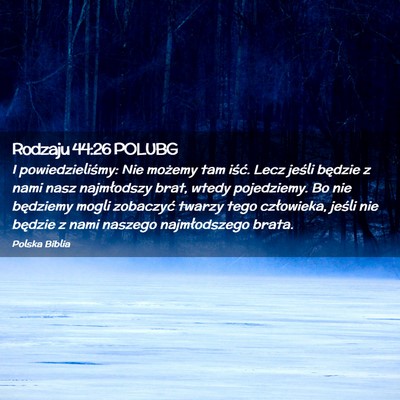 Picture 02 - Rodzaju 44:26 POLUBG - I powiedzieliśmy: Nie możemy tam iść. Lecz - Bible Verse Picture