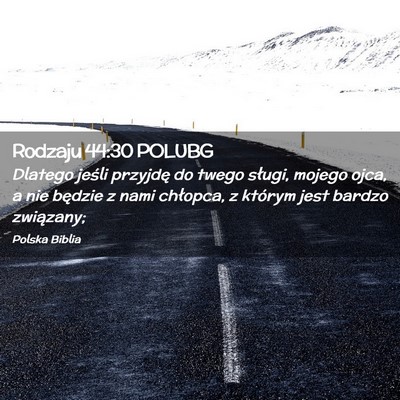 Picture 02 - Rodzaju 44:30 POLUBG - Dlatego jeśli przyjdę do twego sługi, mojego - Bible Verse Picture