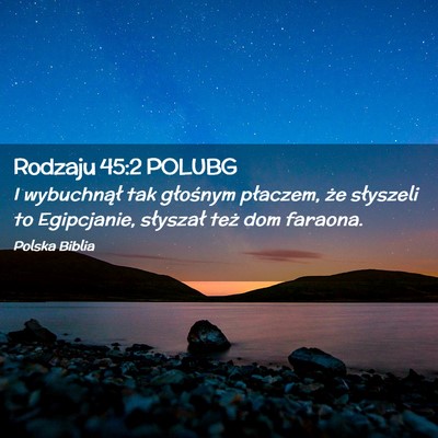 Picture 02 - Rodzaju 45:2 POLUBG - I wybuchnął tak głośnym płaczem, że - Bible Verse Picture